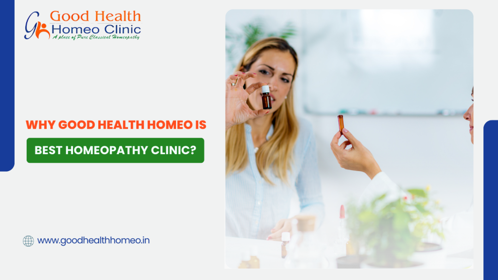 Why Good Health Homeo is best Homeopathy Clinic?