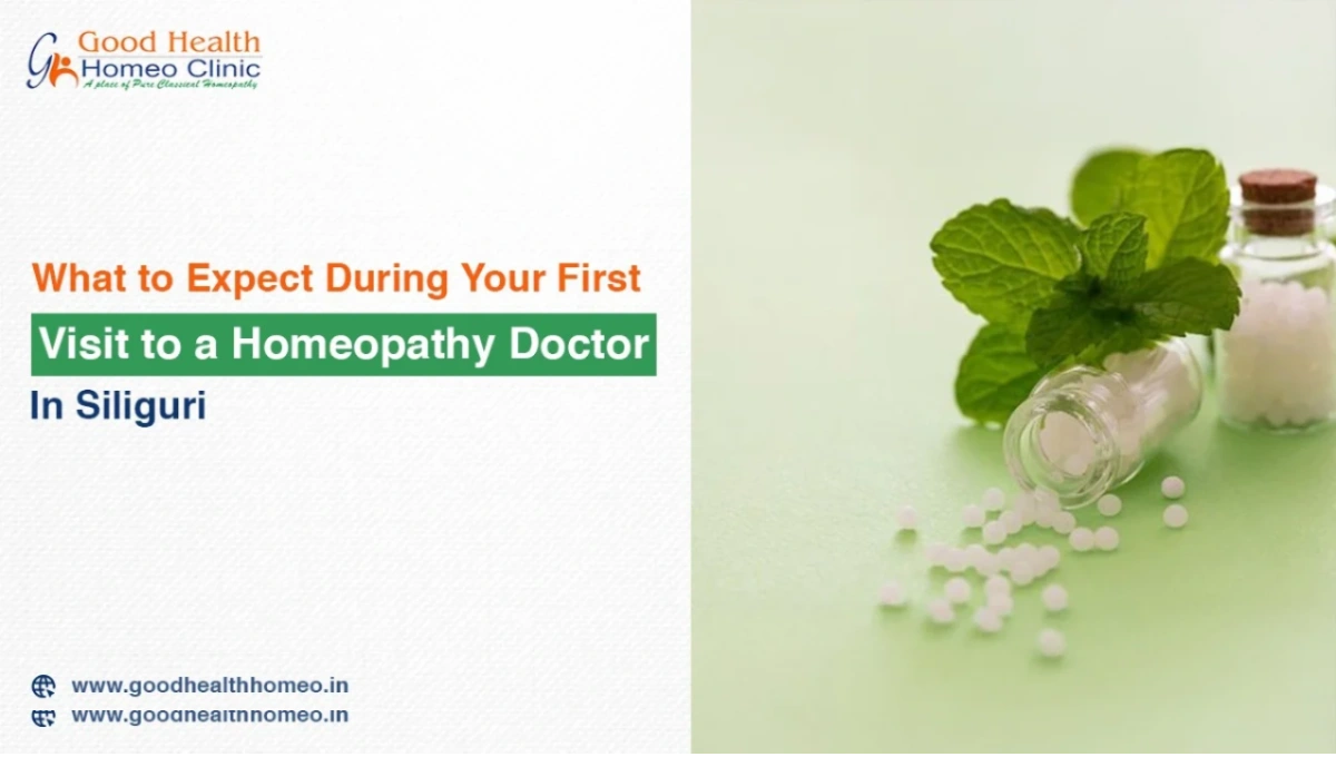 What to Expect During Your First Visit to a Homeopathy Doctor in Siliguri